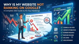 Why Is My Website Not Ranking on Google? A Complete SEO Guide to Fix Your Rankings